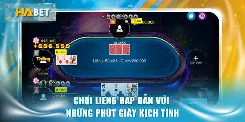 Chơi Liêng hấp dẫn với những phút giây kịch tính