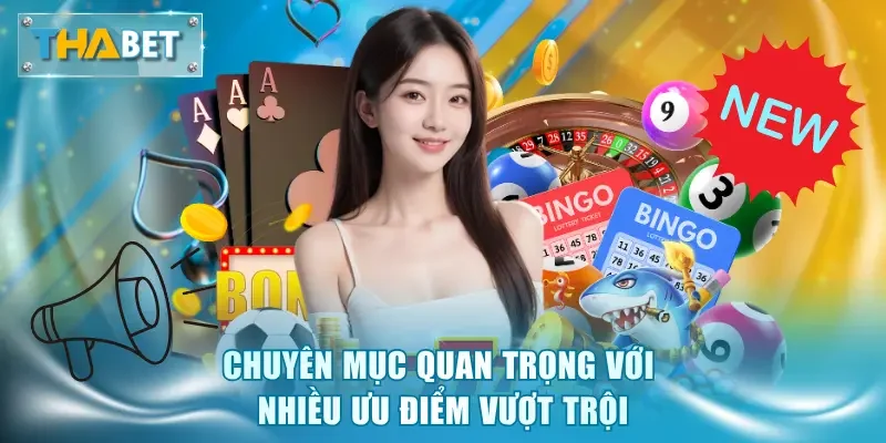 Chuyên mục quan trọng với nhiều ưu điểm vượt trội