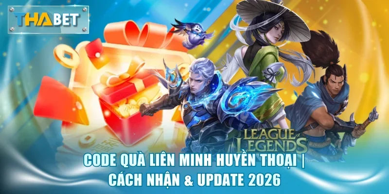 Code Quà Liên Minh Huyền Thoại