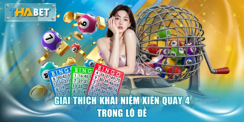 Giải thích khái niệm xiên quay 4 trong lô đề