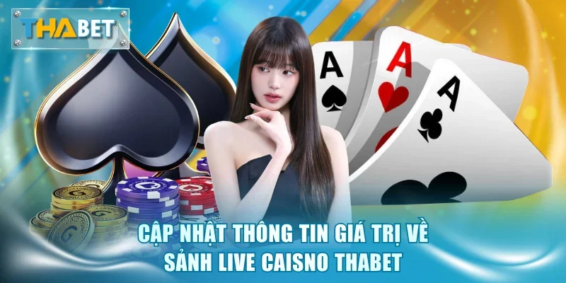 Giới thiệu chung về chuyên mục live casino Thabet
