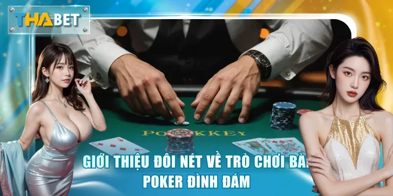 Giới thiệu đôi nét về trò chơi bài Poker đình đám