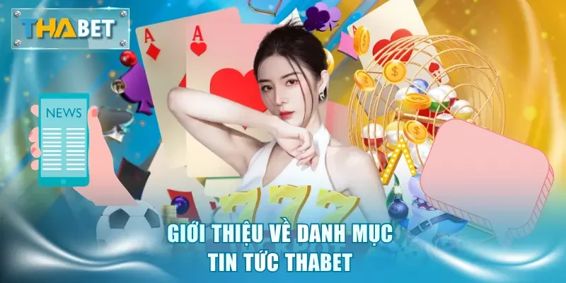 Giới thiệu về danh mục tin tức Thabet
