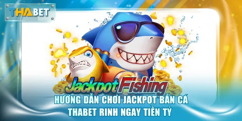 Jackpot Bắn Cá