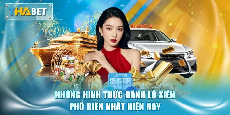 Những hình thức đánh lô xiên phổ biến nhất hiện nay