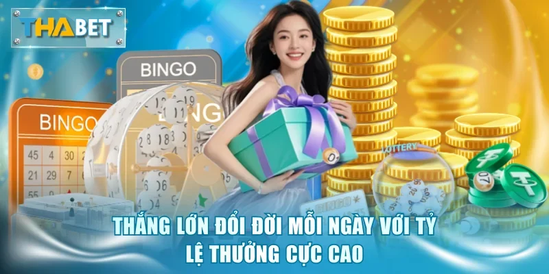 Thắng lớn đổi đời mỗi ngày với tỷ lệ thưởng cực cao