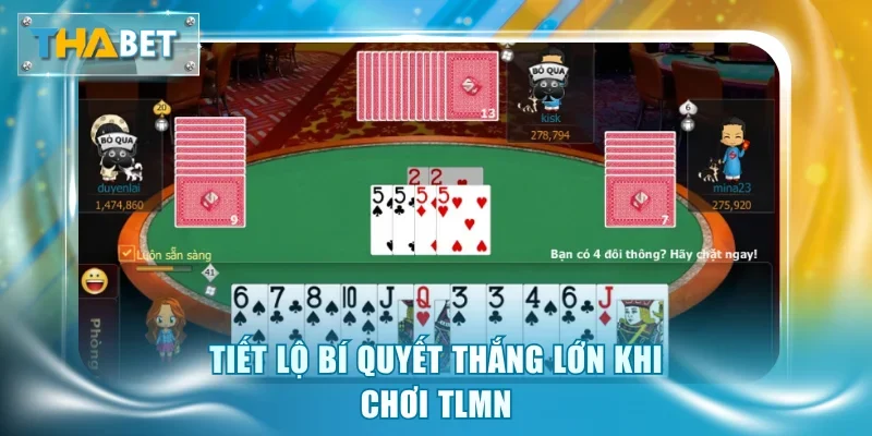 Tiết lộ bí quyết thắng lớn khi chơi TLMN